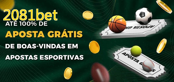 2081betbet Ate 100% de Aposta Gratis